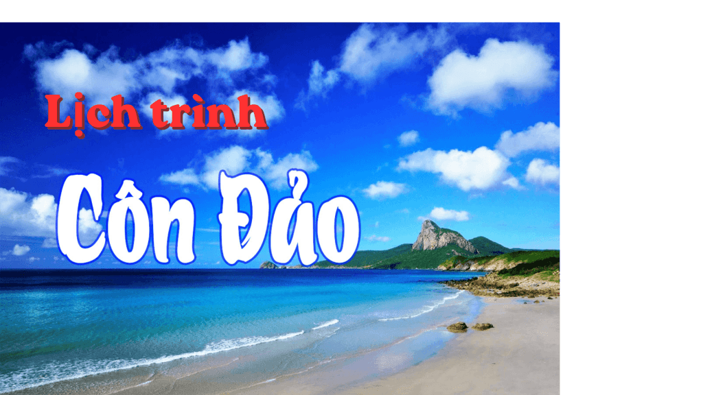 Lên khung lịch trình tour Côn Đảo 3 ngày 2 đêm chuẩn nhất