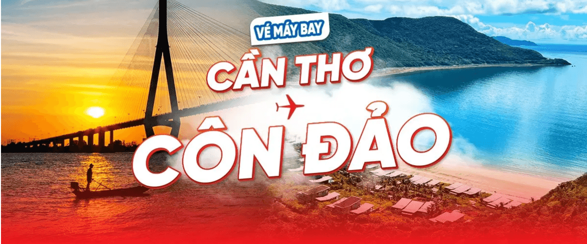 Vé Máy Bay Cần Thơ Côn Đảo: Thời Gian Bay & Giá Vé Ưu Đãi